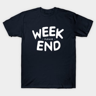 weekend please T-Shirt